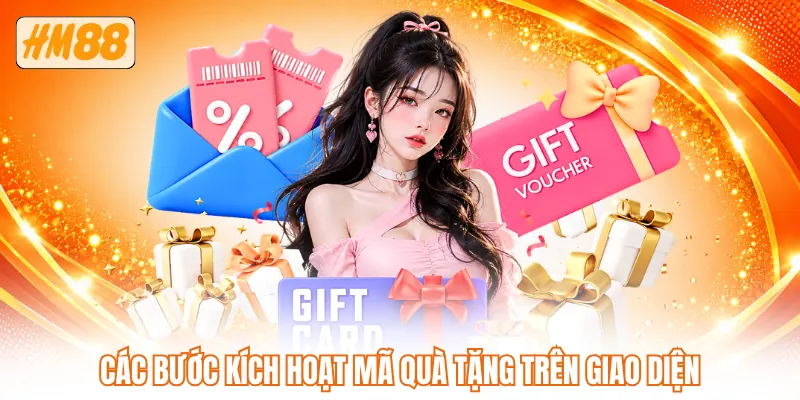 Các bước kích hoạt mã quà tặng trên giao diện Các bước kích hoạt mã quà tặng trên giao diện